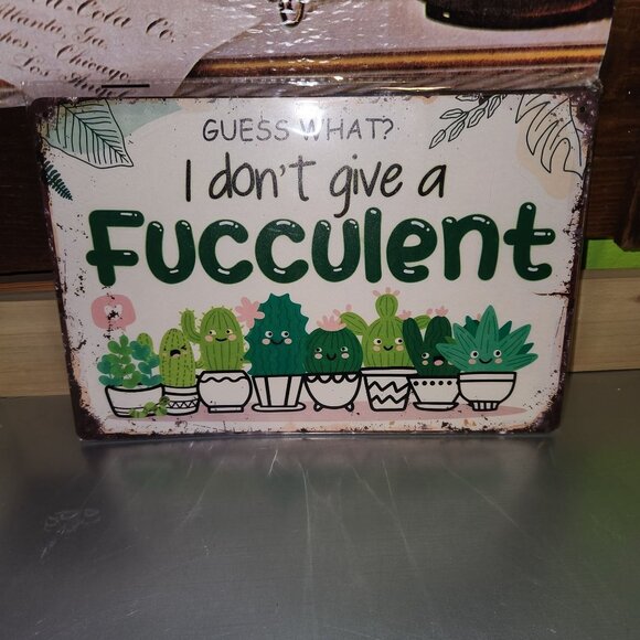 Succulent Tin Sign "Guess What? I Dont Give A Fucculent" - Picture 1 of 3